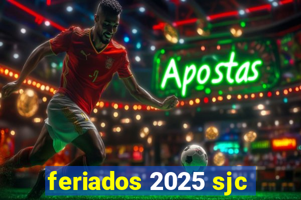 feriados 2025 sjc